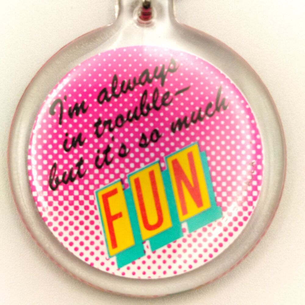 I'm Always In Trouble But It's So Much Fun Vintage Keychain Fob Keyring